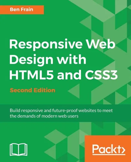 Responsive Web Design with HTML5 and CSS3 - Second Edition Frain Ben