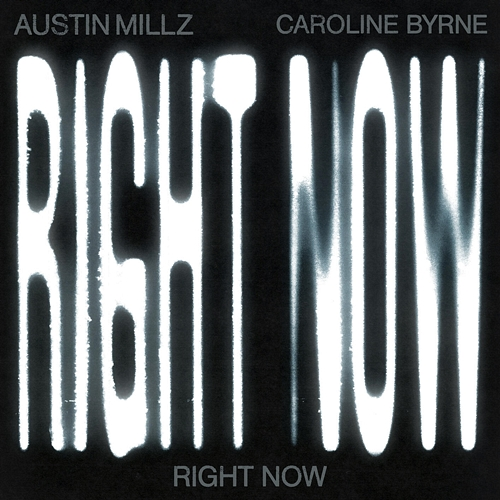 Right Now Austin Millz, Caroline Byrne