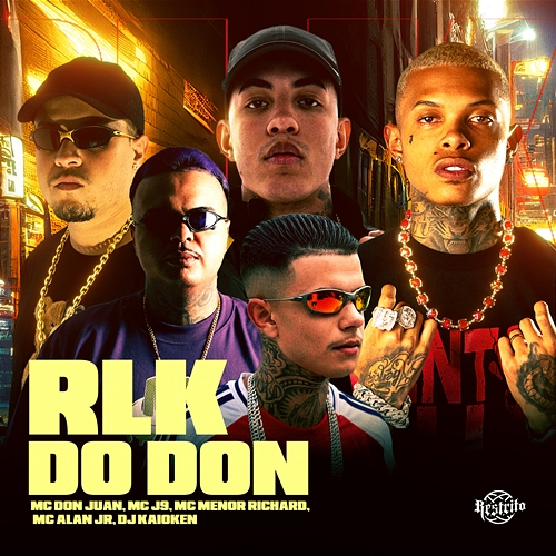 Rlk do Don MC Don Juan, Mc J9, Menor Richard, Mc Alan JR, DJ Kaioken
