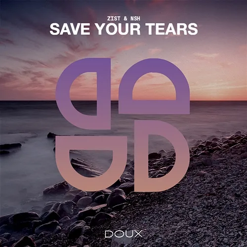 Save Your Tears Zist, NSH