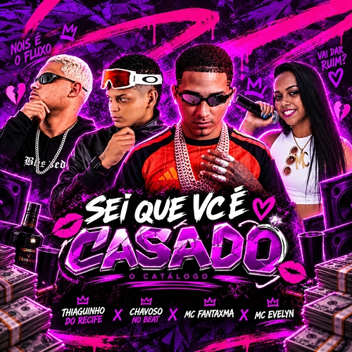 Sei Que Você é Casado Mc Fantaxma, MC Thiaguinho do Recife, Dj Chavoso, Mc Evelyn