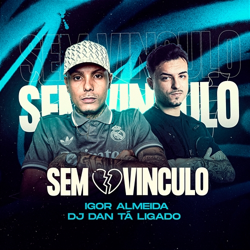 Sem Vínculo Igor Almeida, DJ Dan Tá Ligado