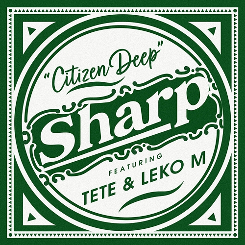Sharp Citizen Deep, Tete, Leko M