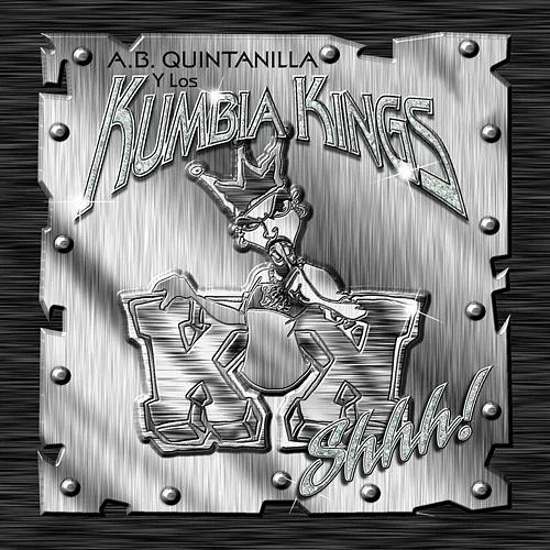 Shhh! A.B. Quintanilla III, Los Kumbia Kings