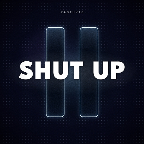 Shut up Kastuvas