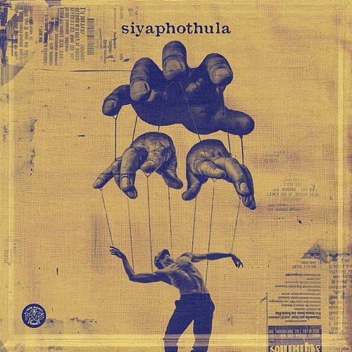 SIYAPHOTHULA Felo Le Tee, DJ Maphorisa, Scotts Maphuma, Dladla Mshunqisi