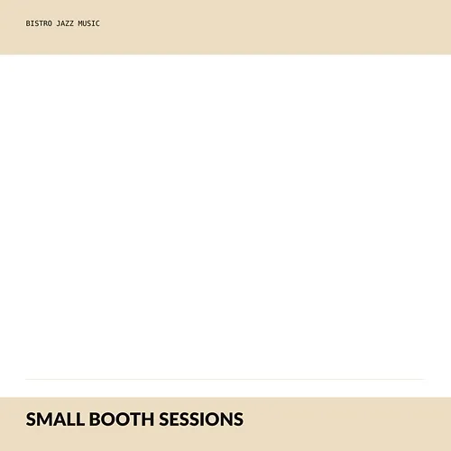 Small Booth Sessions Bistro Jazz Music
