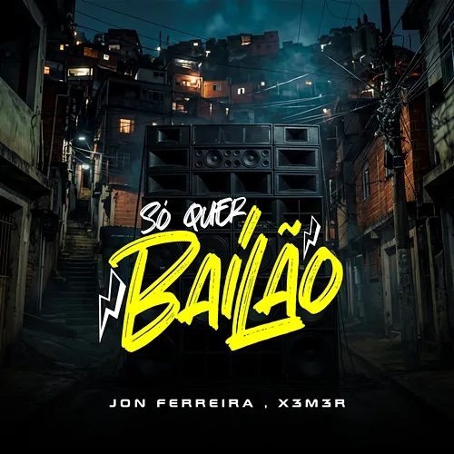 SÓ QUER BAILÃO Jon Ferreira, X3M3R