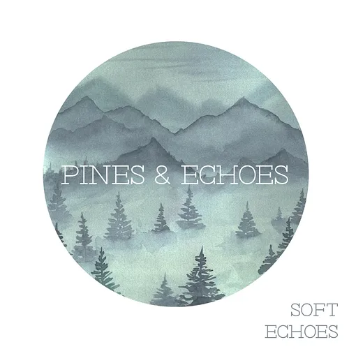 Soft Echoes PINES, Echoes