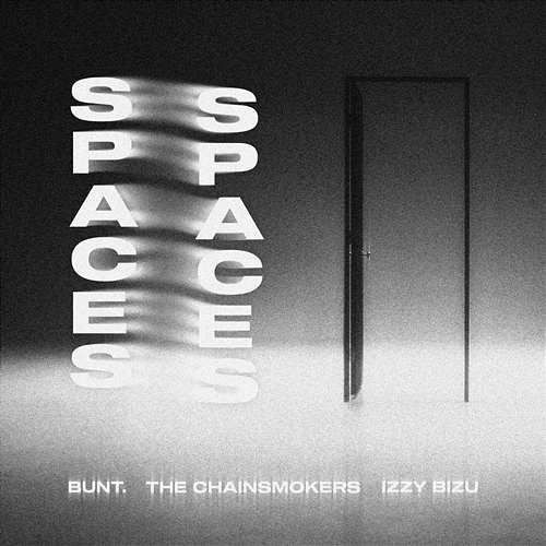 Spaces BUNT., The Chainsmokers, Izzy Bizu