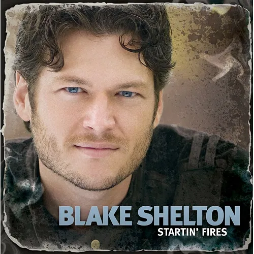 Startin' Fires Blake Shelton