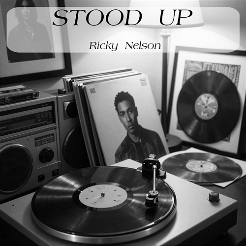 Stood up Ricky Nelson