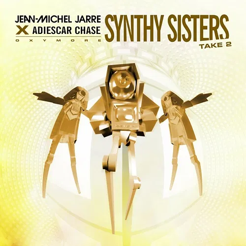 SYNTHY SISTERS TAKE 2 Jean-Michel Jarre, Adiescar Chase