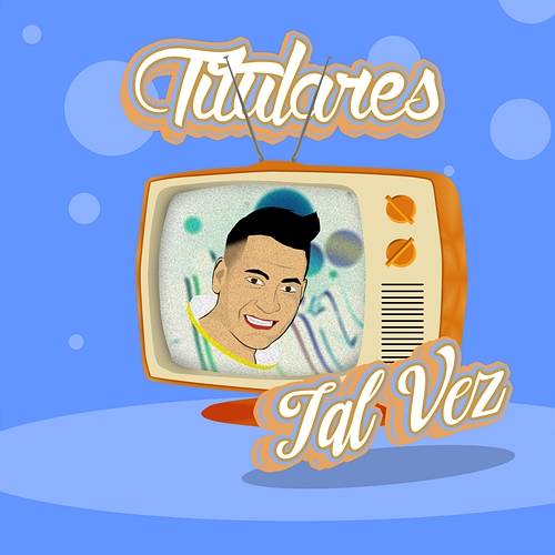 Tal Vez Titulares