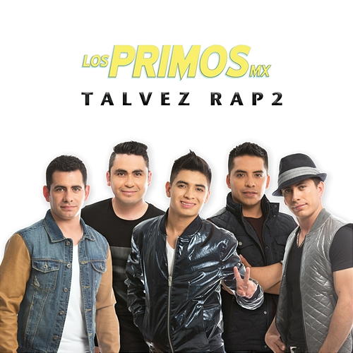 Talvez Rap 2 Los Primos MX