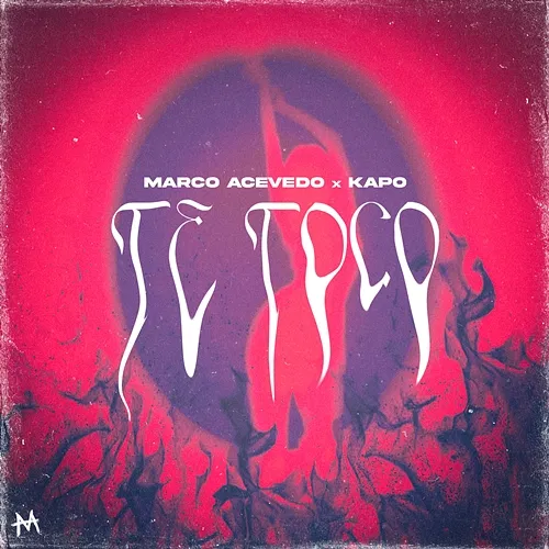 TE TOCO Marco Acevedo & Kapo