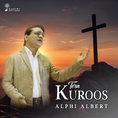 Tera Kuroos Alphi Albert, Masihi Geet Ghar