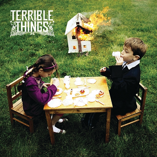 Terrible Things Terrible Things