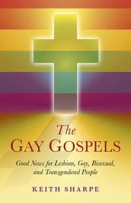 The Gay Gospels Sharpe Keith