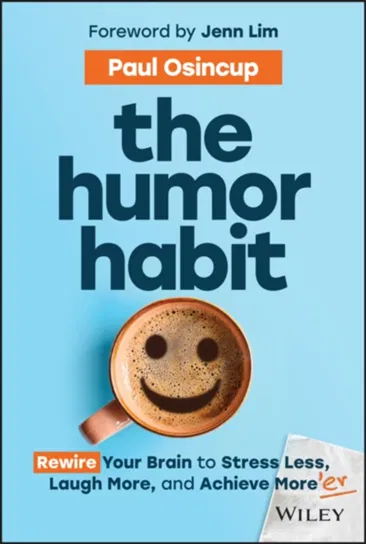 The Humor Habit Paul Osincup