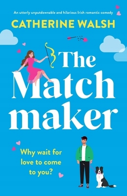 The Matchmaker Catherine Walsh