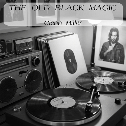 The Old Black Magic Glenn Miller