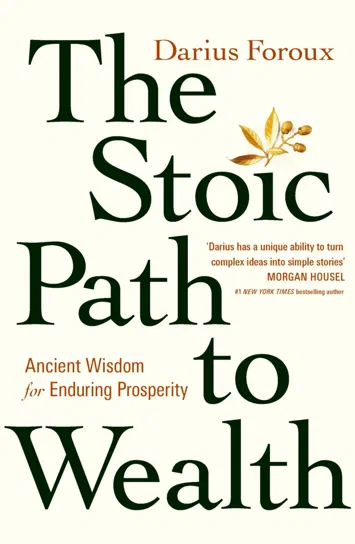 The Stoic Path to Wealth Darius Foroux