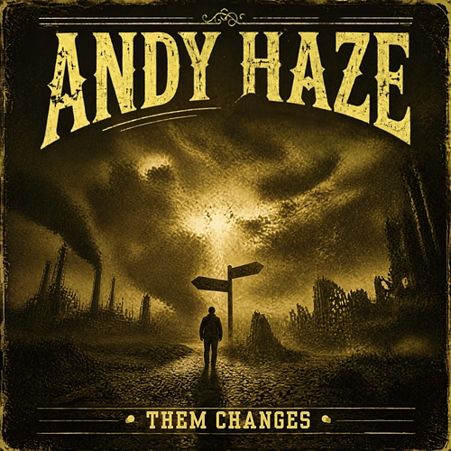 Them changes Andy Haze