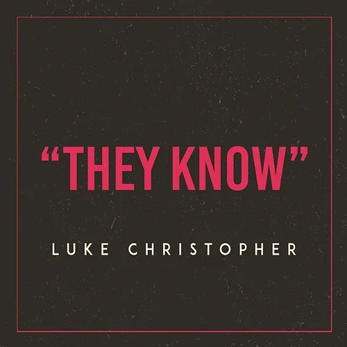 They Know Luke Christopher