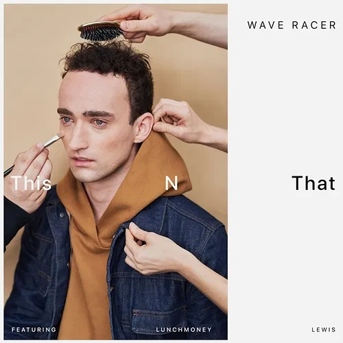 This N That Wave Racer & LunchMoney Lewis
