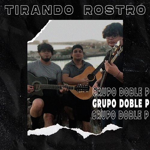 Tirando Rostro Grupo Doble P