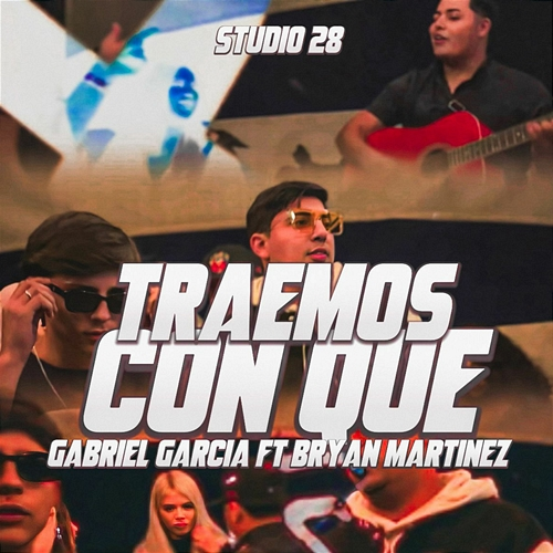 Traemos Con Que Gabriel Garcia, Bryan Martinez