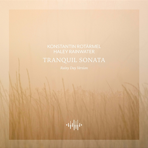 Tranquil Sonata Konstantin Rotärmel, Haley Rainwater