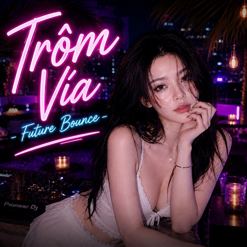 Trộm Vía – Future Bounce DK Media