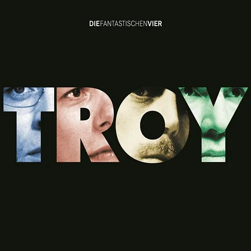 Troy Die Fantastischen Vier