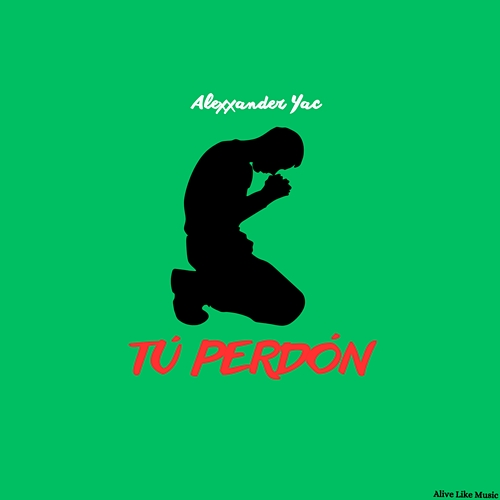 Tú Perdón Alexxander Yac