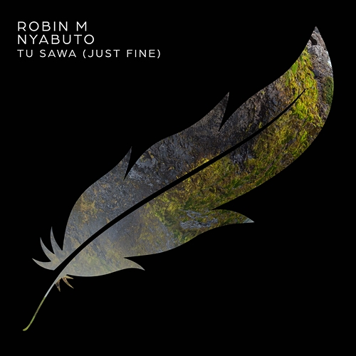 Tu Sawa (Just Fine) Robin M, Robin Michelangelo, Nyabuto