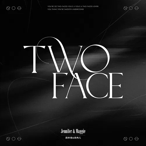 TWO FACE Zhou Ziqian, Maggie