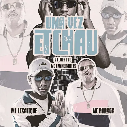 UMA VEZ E TCHAU MC Buraga, MC LCKaiique, & DJ Jeeh FDC feat. Mc Amandinha Zs