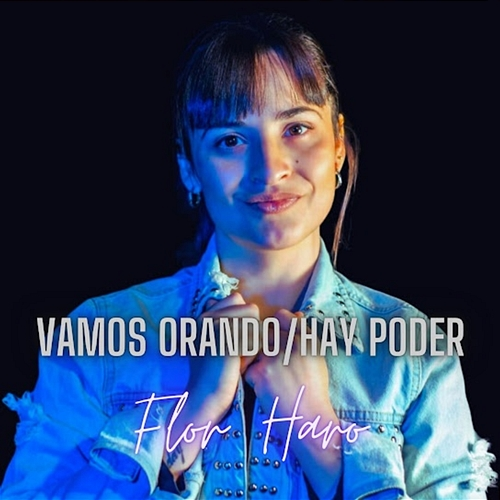 Vamos Orando / Hay Poder Flor Haro