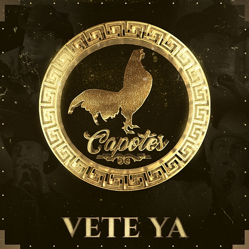 Vete Ya Capotes