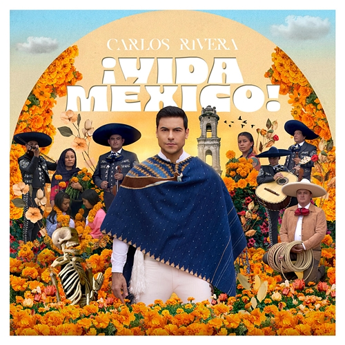 ¡VIDA MÉXICO! Carlos Rivera