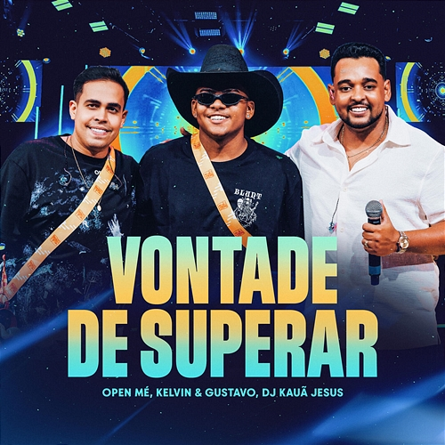 Vontade de Superar Open Mé, Kelvin, Gustavo, DJ Kaua Jesus