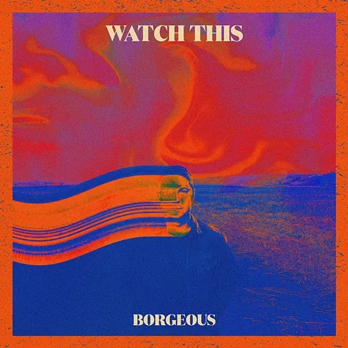 Watch This Borgeous