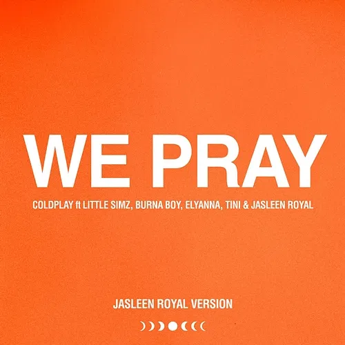 WE PRAY Coldplay, Little Simz, Burna Boy, Elyanna, tINI, Jasleen Royal