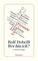 Wer bin ich? Dobelli Rolf