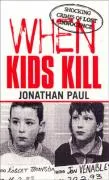 When Kids Kill Paul Jonathan