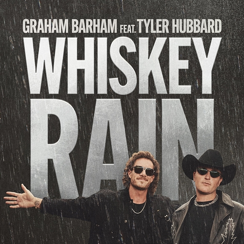 WHISKEY RAIN Graham Barham, Tyler Hubbard