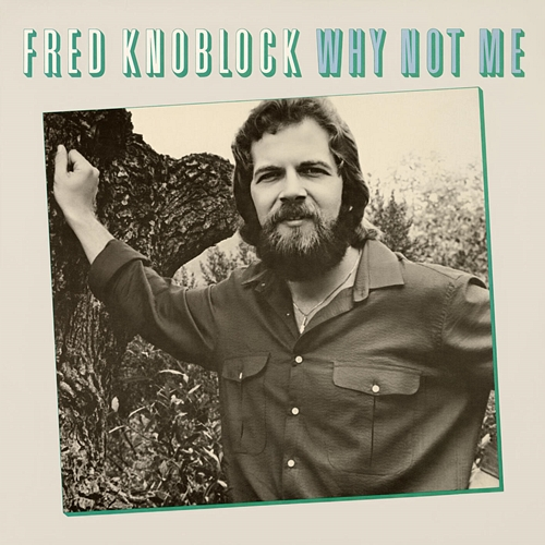 Why Not Me Fred Knoblock, J. Fred Knobloch