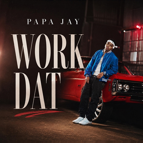 Work Dat Papa Jay